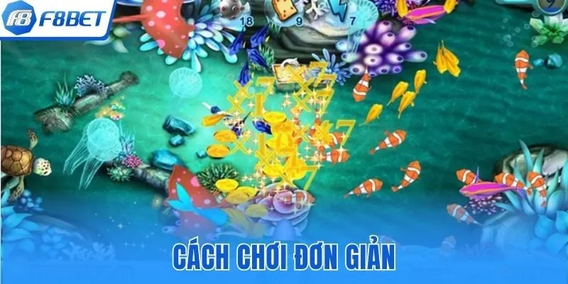 Hình thức bắn cá siêu dễ tại săn cá ăn xu F8bet