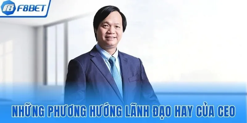 Những phương hướng lãnh đạo hay của CEO F8bet