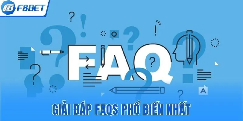 Giải đáp FAQs phổ biến nhất về thương hiệu f8bet
