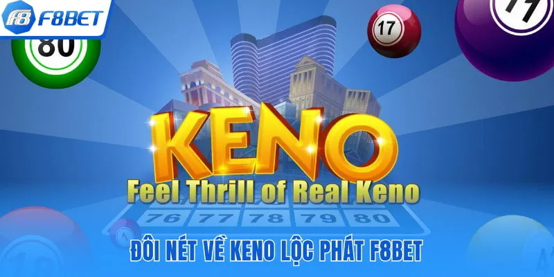 Đôi nét về keno lộc phát F8bet