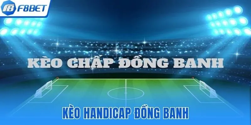 Kèo Handicap đồng banh tại F8bet