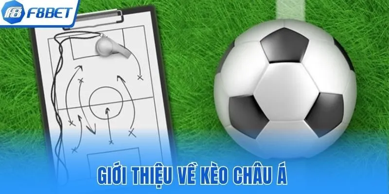 Giới thiệu về kèo châu Á tại F8bet