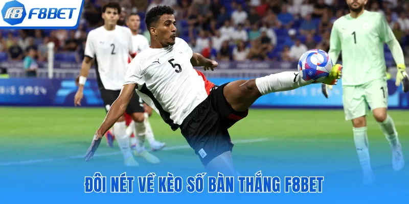 Đôi nét về kèo số bàn thắng F8bet