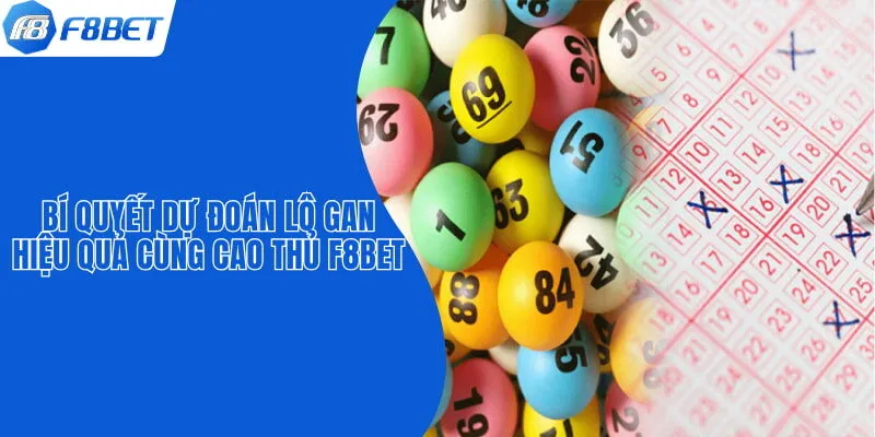 Bí Quyết Dự Đoán Lô Gan Hiệu Quả Cùng Cao Thủ F8BET 2026