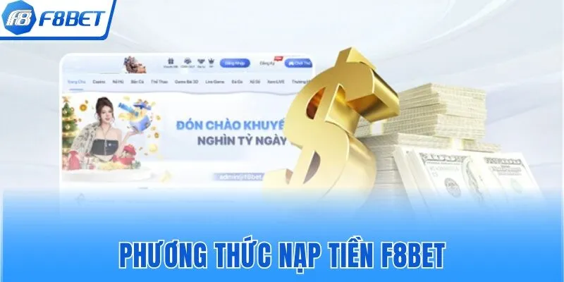 3 phương thức nạp tiền F8bet chính được nhà cái sử dụng