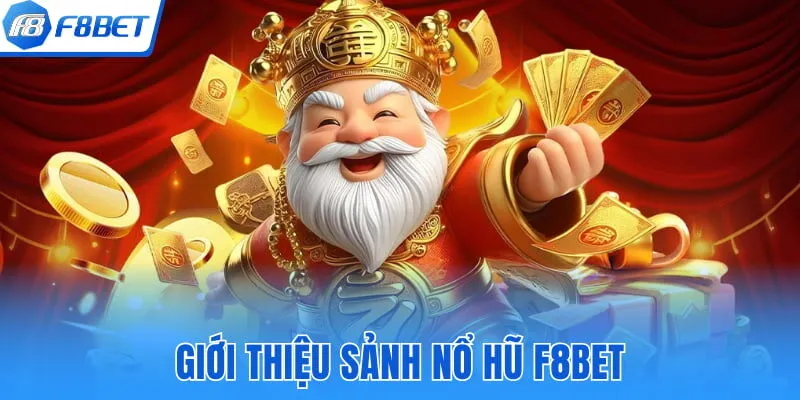 Giới thiệu sảnh nổ hũ F8bet