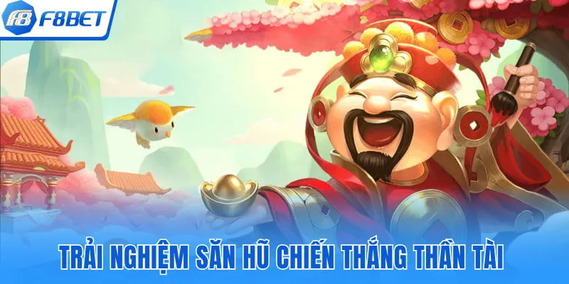 Trải nghiệm săn hũ chiến thắng thần tài làm giàu