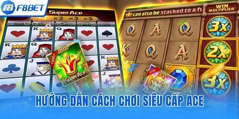 Hướng dẫn cách chơi siêu cấp Ace tại F8bet