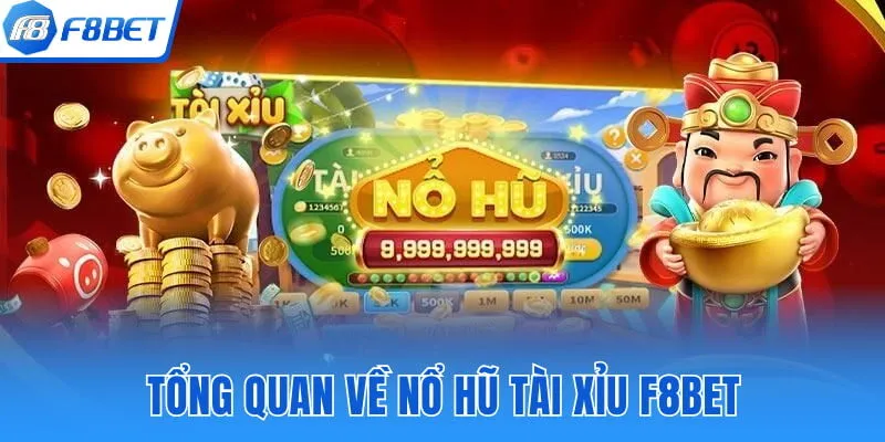 Giới thiệu về nổ hũ tài xỉu F8BET