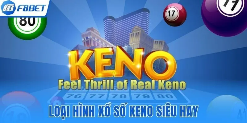 Loại hình xổ số Keno siêu hay tại F8bet 